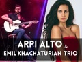 Arpi Alto & Emil Khachaturian Trio